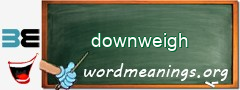 WordMeaning blackboard for downweigh